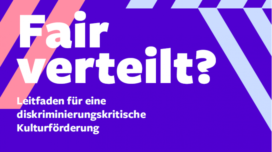 Cover Fair verteilt? lila Hintergrund mit weißer Schrift: Fair verteilt? Leitfaden für eine diskriminierungskritische Kulturförderung